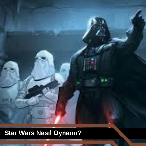 Star Wars Nasıl Oynanır